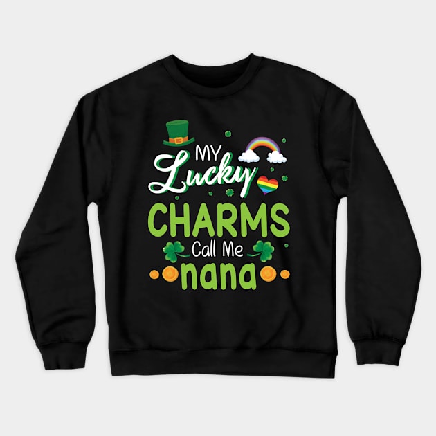 My Lucky Charms Call Me Nana Happy Saint Patrick Day Crewneck Sweatshirt by bakhanh123